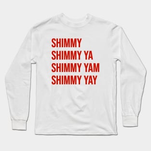 Shimmy Shimmy Ya Long Sleeve T-Shirt